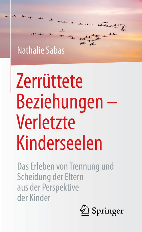 Zerrüttete Beziehungen – Verletzte Kinderseelen - Nathalie Sabas