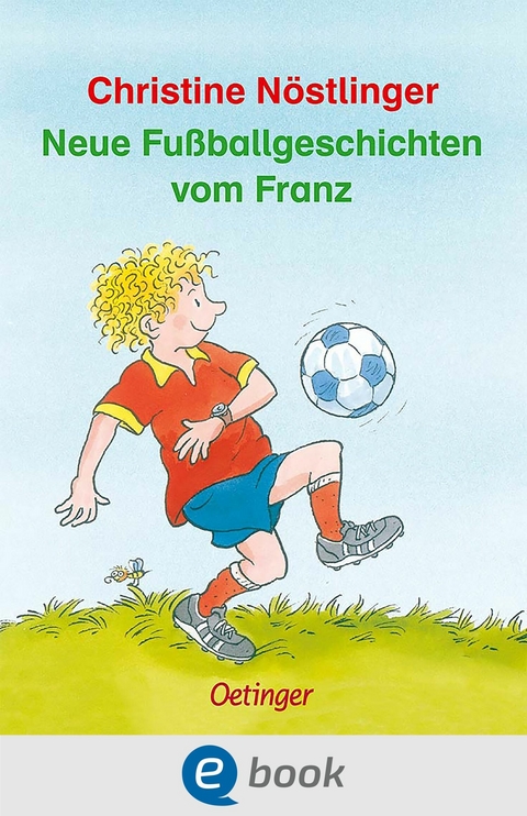 Neue Fußballgeschichten vom Franz - Christine Nöstlinger