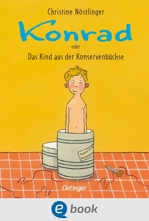 Konrad oder Das Kind aus der Konservenbüchse -  Christine Nöstlinger