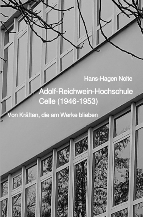 Adolf-Reichwein-Hochschule Celle (1946-1953) - Hans-Hagen Nolte