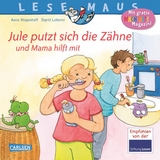 LESEMAUS 138: Jule putzt sich die Zähne – und Mama hilft mit - Anna Wagenhoff