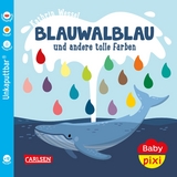 Baby Pixi (unkaputtbar) 93: Blauwalblau und andere tolle Farben - Kathrin Wessel