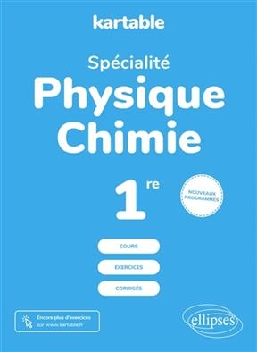 Spécialité physique chimie, 1re : cours, exercices, corrigés : nouveaux programmes -  KARTABLE - L'ECOLE S