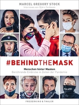 #behindthemask – Menschen hinter Masken - Marcel Gregory Stock, Björn Eenboom, Mark Benecke