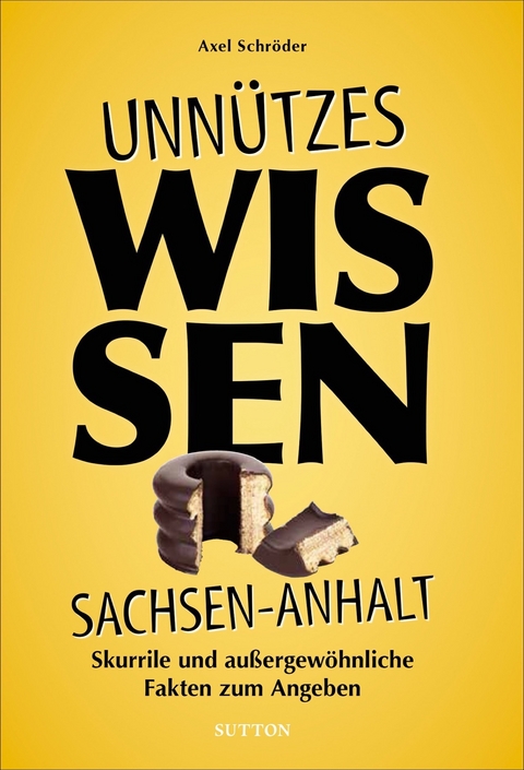Unnützes Wissen Sachsen-Anhalt - Axel Schröder