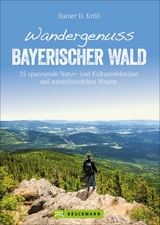 Wandergenuss Bayerischer Wald - Rainer D. Kröll