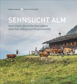 Sehnsucht Alm - Lochner, Karin; von Felbert, Peter