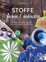 Stoffe färben und bedrucken - Elisabeth Berkau