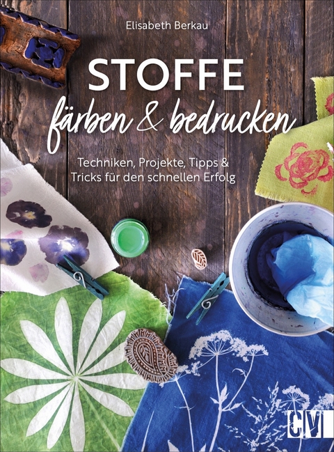 Stoffe färben und bedrucken - Elisabeth Berkau