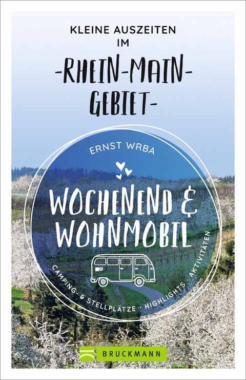 Wochenend und Wohnmobil - Kleine Auszeiten im Rhein-Main-Gebiet - Ernst Wrba