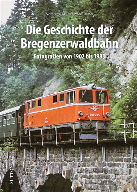 Die Geschichte der Bregenzerwaldbahn - Norbert Fink