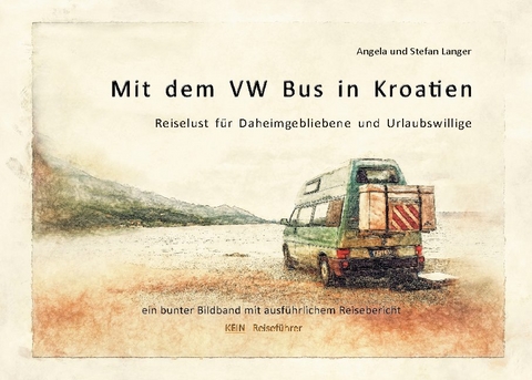 Mit dem VW Bus in Kroatien - Stefan Langer, Angela Langer