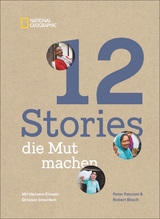 12 Stories, die Mut machen. Mit kleinem Einsatz Großes bewirken. Ein Bildband über die Erfolgsgeschichten von Menschen und Mikrokrediten, Frauenrechten, Bildung und Klimaschutz. - Robert Bösch, Peter Fanconi