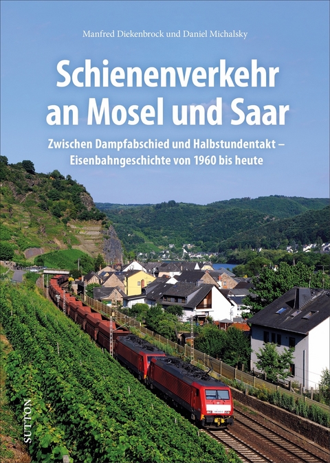 Schienenverkehr an Mosel und Saar - Manfred Diekenbrock, Daniel Michalsky