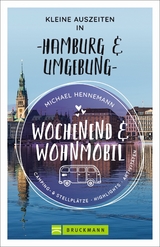 Wochenend und Wohnmobil - Kleine Auszeiten in Hamburg & Umgebung - Michael Hennemann