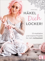 Häkel Dich locker! - Jessica Carey