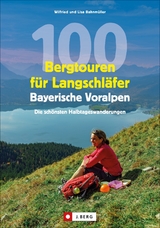 100 Bergtouren für Langschläfer Bayerische Voralpen - Wilfried und Lisa Bahnmüller