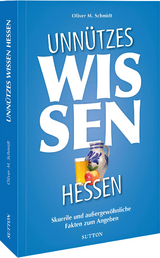 Unnützes Wissen Hessen - Oliver M. Schmidt