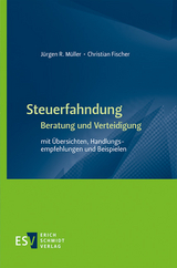 Steuerfahndung Beratung und Verteidigung - Jürgen R. Müller, Christian Fischer