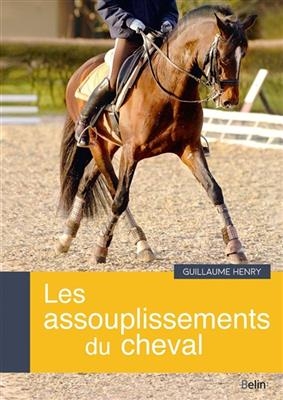 Les assouplissements du cheval - Guillaume (1969-....) Henry