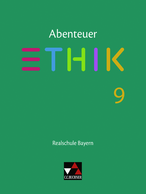 Abenteuer Ethik – Realschule Bayern / Abenteuer Ethik Bayern Realschule 9 - Lars Fischer, Stefanie Haas, Stefanie Pfister, Katja Schwemmer, René Torkler, Jörg Peters, Bernd Rolf