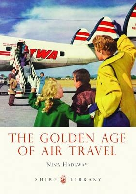 The Golden Age of Air Travel -  Nina Hadaway