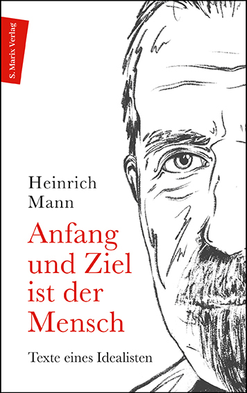 Anfang und Ziel ist der Mensch - Heinrich Mann