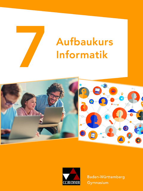 Informatik – Gymnasium Baden-Württemberg / Informatik Gymnasium Baden-Württemb. Aufbaukurs 7 - Erich Beer, Timo Kieselmann, Marco Laumanns, Daniel Truppel, Patrick Wagner