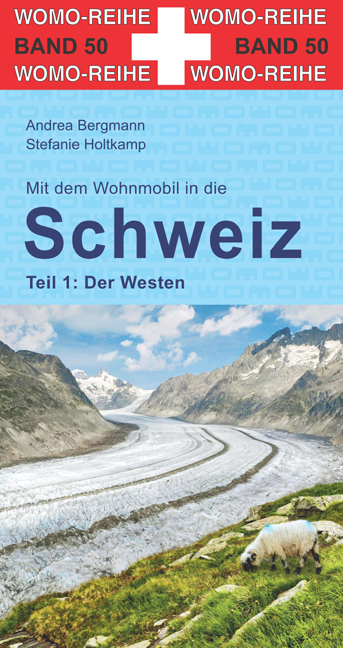 Mit dem Wohnmobil in die Schweiz - Stefanie Holtkamp, Andrea Bergmann