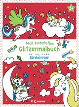 Mein zauberhaftes Glitzermalbuch - Einhörner