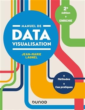 Manuel de datavisualisation : méthodes, cas pratiques - Jean-Marie Lagnel