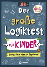 Der große Logiktest für Kinder - Bring dein Hirn in Topform! - Gareth Moore