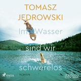 Im Wasser sind wir schwerelos - Tomasz Jedrowski