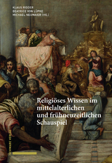 Religiöses Wissen im mittelalterlichen und frühneuzeitlichen Schauspiel - 