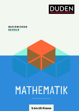 Basiswissen Schule – Mathematik 5. bis 10. Klasse - Günther Rolles, Michael Unger