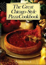 Great Chicago-Style Pizza Cookbook -  Pasquale Bruno