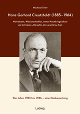 Hans Gerhard Creutzfeldt (1885–1964): Nervenarzt, Wissenschaftler, erster Nachkriegsrektor der Christian-Albrechts-Universität zu Kiel - Michael Illert