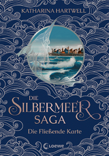 Die Silbermeer-Saga - Die Fließende Karte - Katharina Hartwell