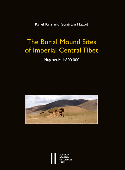 The Burial Mound Sites of Imperial Central Tibet - Karel Kriz, Guntram Hazod