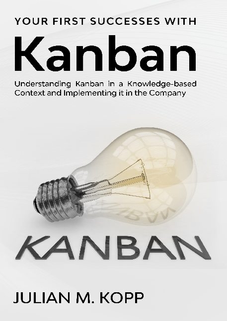 Your First Successes with Kanban - Julian M. Kopp