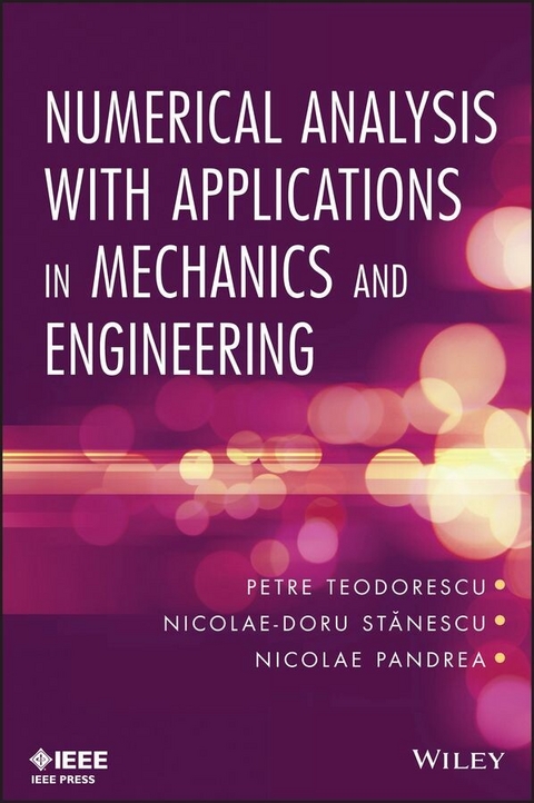 Numerical Analysis with Applications in Mechanics and Engineering -  Nicolae Pandrea,  Nicolae-Doru Stanescu,  Petre Teodorescu
