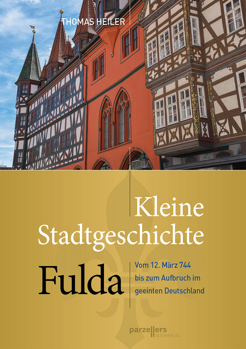 Kleine Stadtgeschichte Fulda - Thomas Heiler