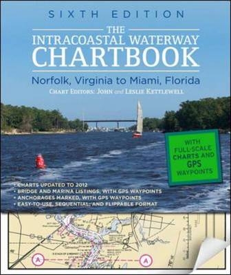 Intracoastal Waterway Chartbook Norfolk to Miami, 6th Edition -  John J. Kettlewell,  Leslie Kettlewell