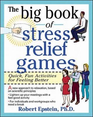 Big Book of Stress Relief Games: Quick, Fun Activities for Feeling Better -  Robert Epstein