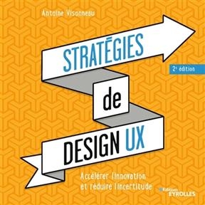 Stratégies de design UX : accélérer l'innovation et réduire l'incertitude - Antoine Visonneau