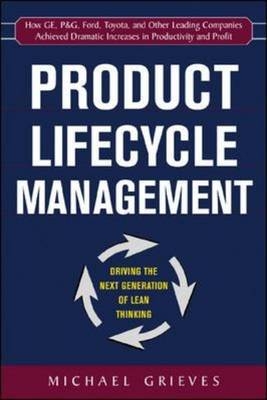 Product Lifecycle Management: Driving the Next Generation of Lean Thinking -  Michael Grieves