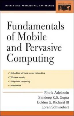 Fundamentals of Mobile and Pervasive Computing -  Frank Adelstein,  Sandeep K. S. Gupta,  Golden Richard,  Loren Schwiebert