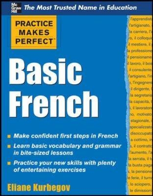 Practice Makes Perfect Basic French -  Eliane Kurbegov