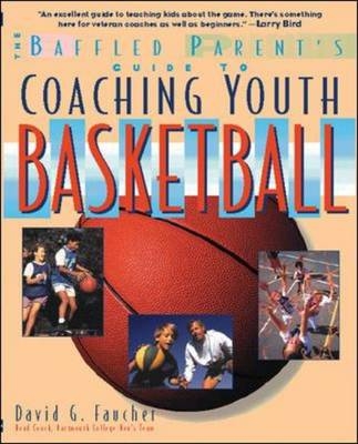 Baffled Parent's Guide to Coaching Youth Basketball -  David G. Faucher