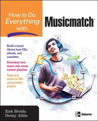 How to Do Everything with Musicmatch -  Denny Atkin,  Rick Broida